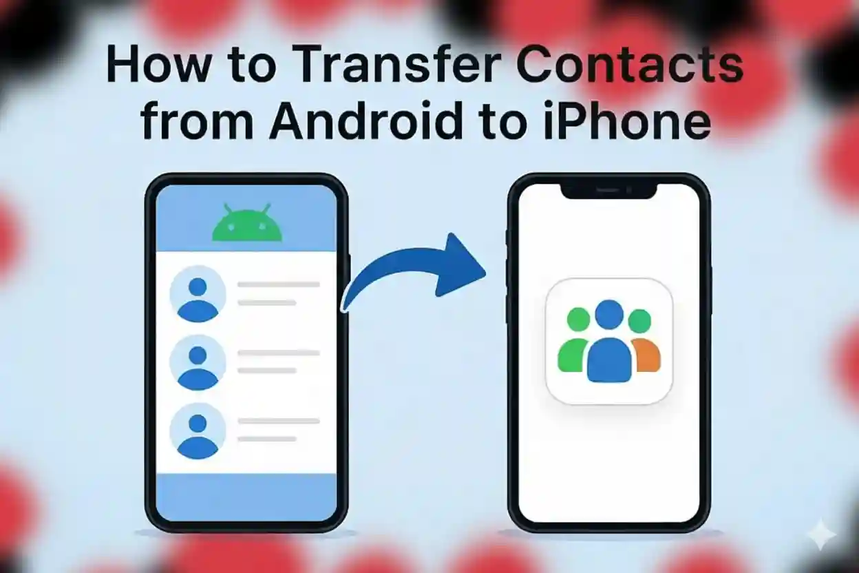 How to Transfer Contacts from Android to iPhone
