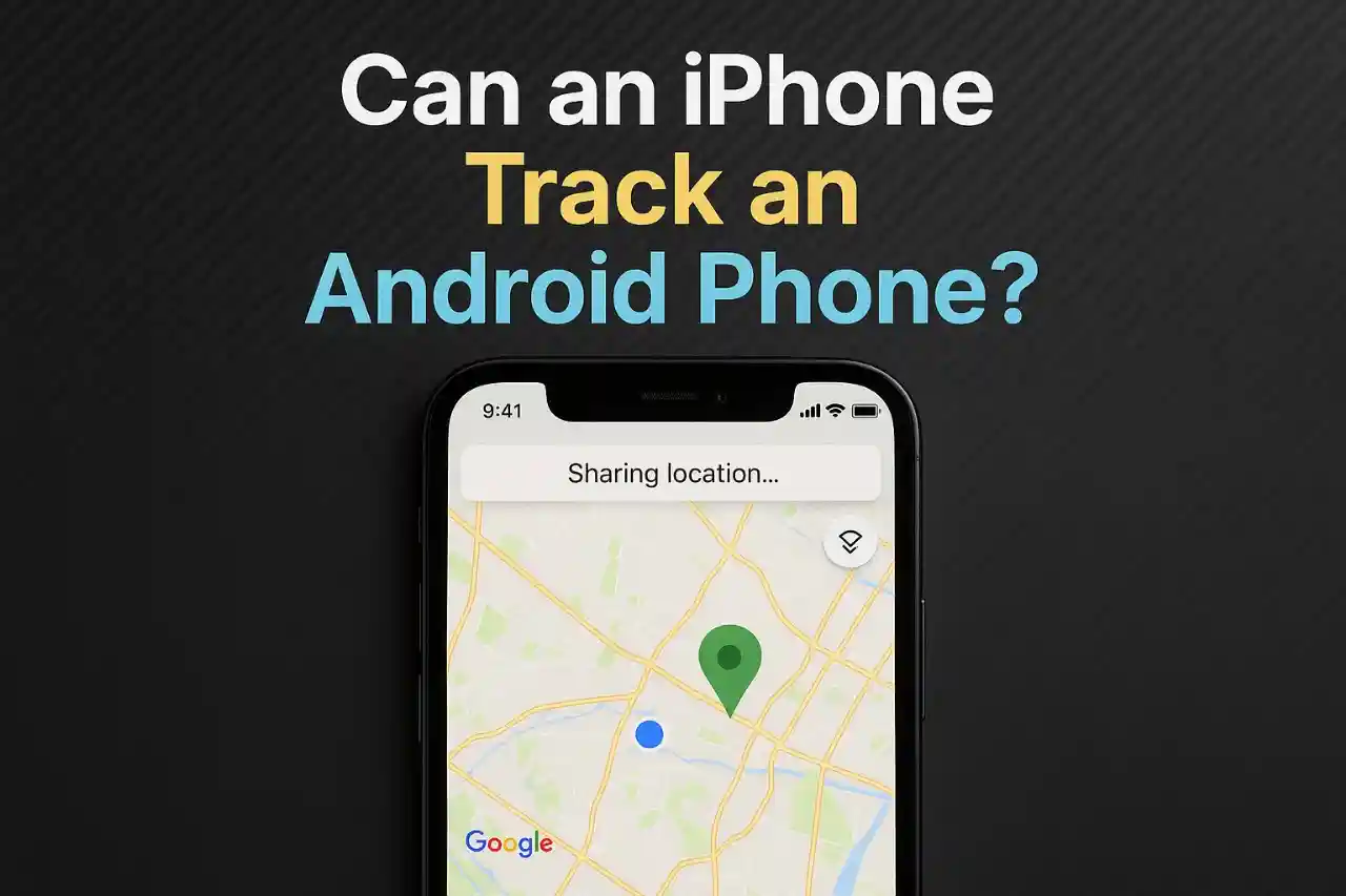 Can an iPhone Track an Android Phone